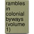 Rambles In Colonial Byways (Volume 1)