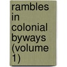 Rambles In Colonial Byways (Volume 1) door Rufus Rockwell Wilson