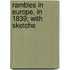 Rambles In Europe, In 1839; With Sketche