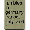 Rambles In Germany, France, Italy, And R door Ferdinand St. John