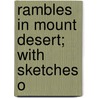 Rambles In Mount Desert; With Sketches O door Benjamin Franklin Decosta