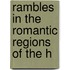 Rambles In The Romantic Regions Of The H