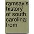 Ramsay's History Of South Carolina; From