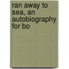 Ran Away To Sea, An Autobiography For Bo door Mayne Reid