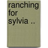 Ranching For Sylvia .. door Harold Blindloss