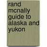 Rand Mcnally Guide To Alaska And Yukon by Unknown