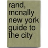 Rand, Mcnally New York Guide To The City by General Books