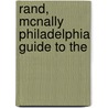 Rand, Mcnally Philadelphia Guide To The by General Books