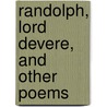 Randolph, Lord Devere, And Other Poems door James Bownes