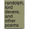 Randolph, Lord Devere, And Other Poems by James Bownes