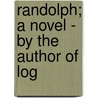 Randolph; A Novel - By The Author Of Log door John Neal