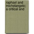 Raphael And Michelangelo; A Critical And