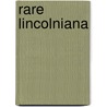Rare Lincolniana door Authors Various