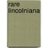 Rare Lincolniana