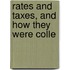 Rates And Taxes, And How They Were Colle