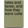 Rates And Taxes, And How They Were Colle by Tom Hood
