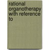 Rational Organotherapy With Reference To door Aleksandr Vasil'evich Poehl