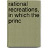 Rational Recreations, In Which The Princ