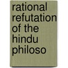 Rational Refutation Of The Hindu Philoso door Nehemiah Nilakantha Gore