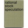 Rational Stock Speculation by Walter Thornton Ray