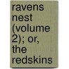 Ravens Nest (Volume 2); Or, The Redskins by James Fennimore Cooper