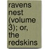 Ravens Nest (Volume 3); Or, The Redskins