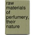 Raw Materials Of Perfumery, Their Nature
