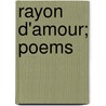 Rayon D'Amour; Poems by Sallie J. Hancock
