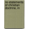 Re-Statements Of Christian Doctrine, In door Henry W. Bellows