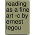 Reading As A Fine Art -C By Ernest Legou