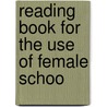 Reading Book For The Use Of Female Schoo door Commissioners Of National Ireland