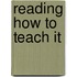 Reading How To Teach It