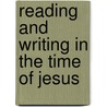 Reading and Writing in the Time of Jesus by Alan Millard