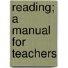 Reading; A Manual For Teachers by Mary Elizabeth Laing