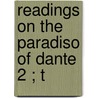 Readings On The Paradiso Of Dante  2 ; T by William Warren Vernon