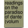 Readings On The Paradiso Of Dante (Volum by William Warren Vernon