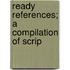 Ready References; A Compilation Of Scrip