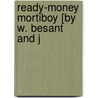 Ready-Money Mortiboy [By W. Besant And J by Walter Besant