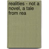 Realities - Not A Novel, A Tale From Rea door Anne Raikes Harding