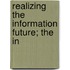 Realizing The Information Future; The In