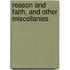 Reason And Faith, And Other Miscellanies
