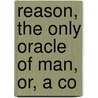 Reason, The Only Oracle Of Man, Or, A Co door Ethan Allen