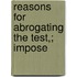 Reasons For Abrogating The Test,; Impose