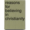 Reasons For Believing In Christianity door Charles Adolphus Row
