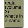 Reata (Volume 3); What's In A Name door E.D. Gerard