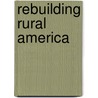 Rebuilding Rural America by Mark A. Dawber