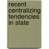 Recent Centralizing Tendencies In State door William Clarence Webster