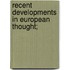 Recent Developments In European Thought;