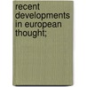 Recent Developments In European Thought; door Francis Sydney Marvin