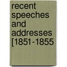 Recent Speeches And Addresses [1851-1855 door Charles Sumner